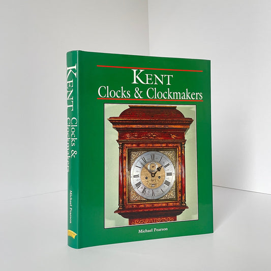 Kent Clocks & Clockmakers; Pearson, Michael