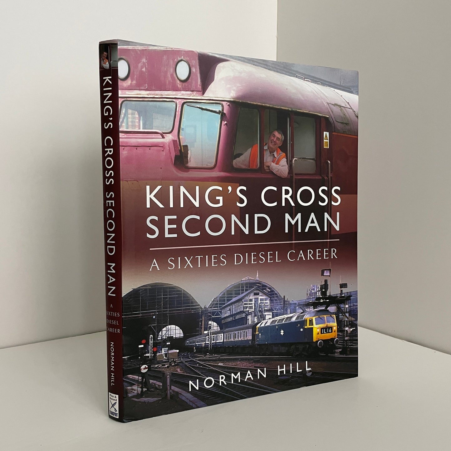 King's Cross Second Man A \sixties Diesel Career; Hill, Norman