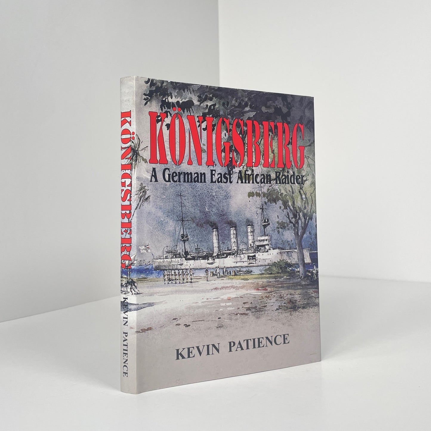 Konigsberg, A German East African Raider, Signed; Patience, Kevin