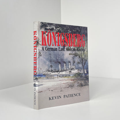 Konigsberg, A German East African Raider, Signed; Patience, Kevin