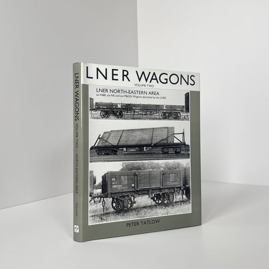 LNER Wagons, Volume Two, LNER North-Eastern Area; Tatlow, Peter