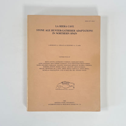 La Riera Cave, Stone Age Hunter-Gatherer Adaptations In Northern Spain; Straus, Lawrence G; Clark, Geoffrey A