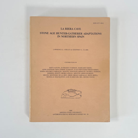 La Riera Cave, Stone Age Hunter-Gatherer Adaptations In Northern Spain; Straus, Lawrence G; Clark, Geoffrey A