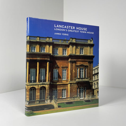 Lancaster House London's Greatest Town House; Yorke, James