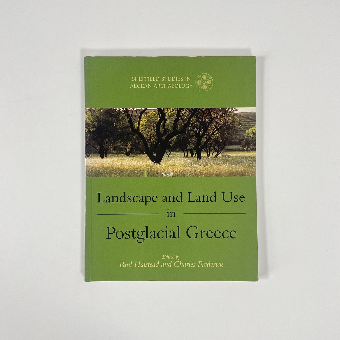 Landscape And Land Use In Postglacial Greece; Hastead, Paul; Frederick, Charles