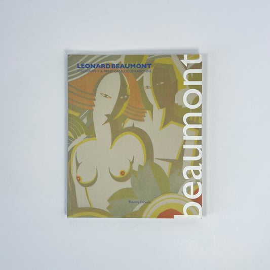 Leonard Beaumont, A Biography & Print Catalogue Raisonne; Dickson, Timothy