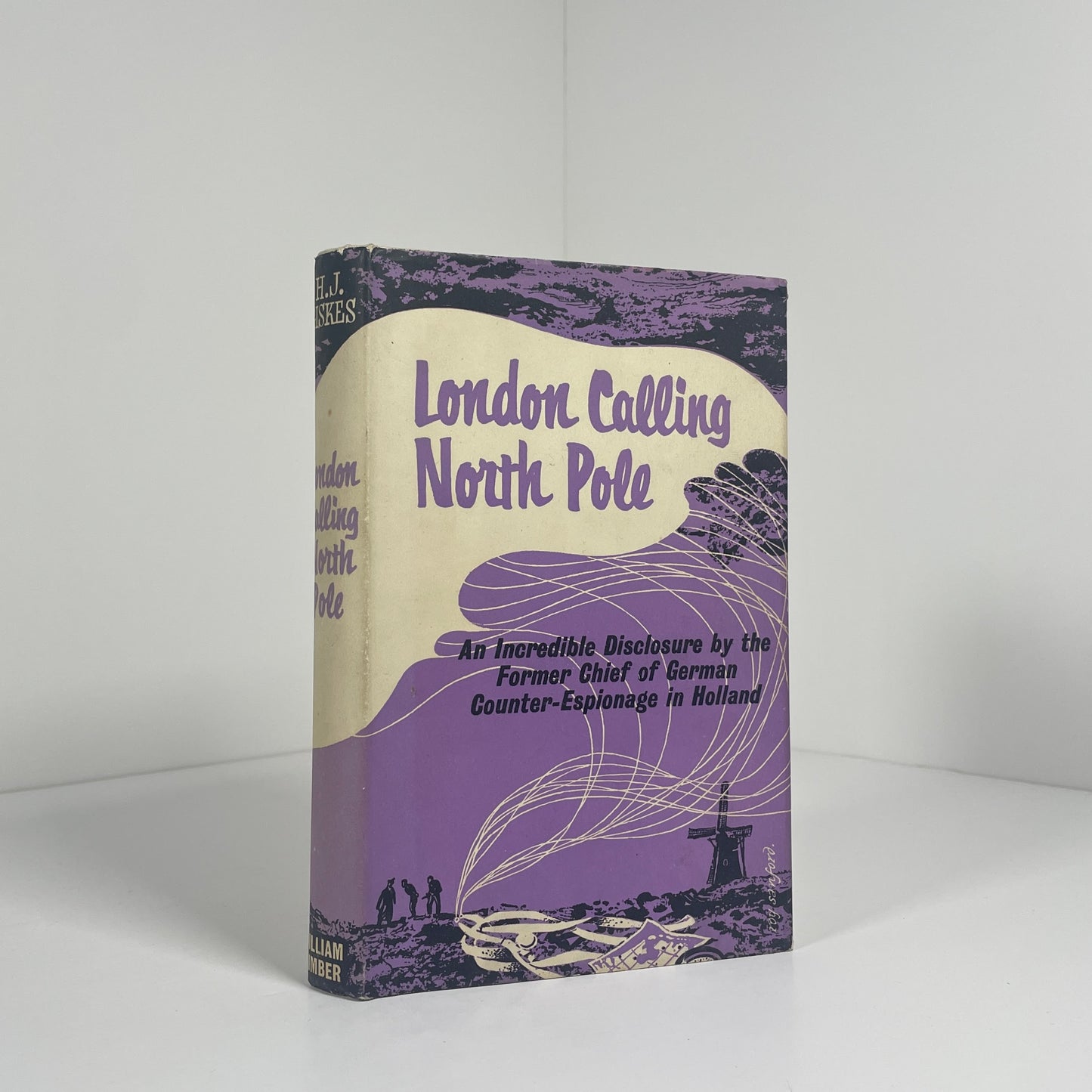 London Calling North Pole An Incredible Disclosure By The Former Chief Of German Counter-Espionage In Holland; Giskes, H.J
