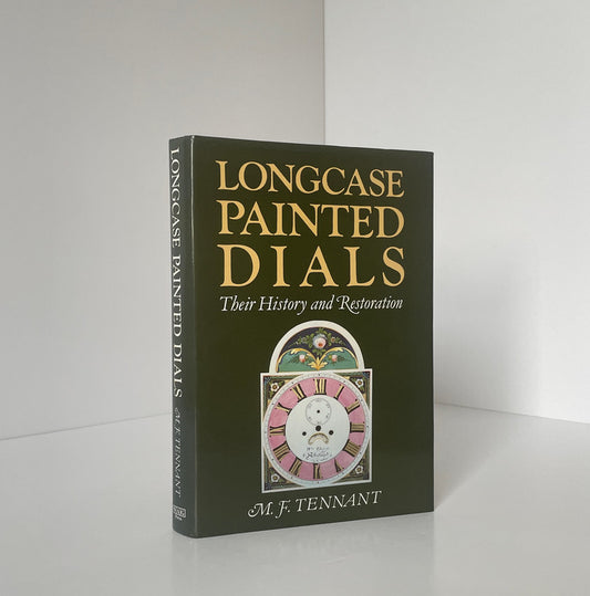 Longcase Painted Dials Their History And Restoration Tennant M F Hardcover Book