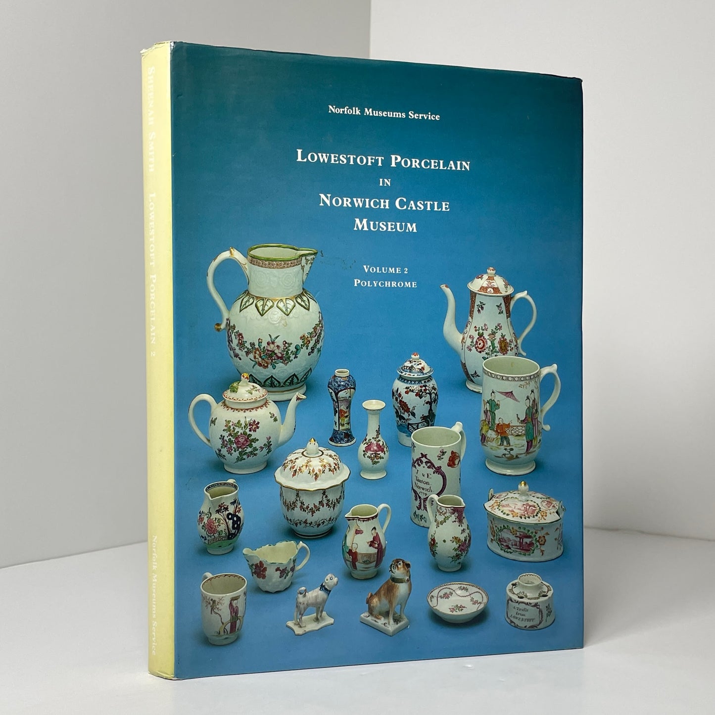Lowestoft Porcelain In Norwich Castle Museum Volume 2 Polychrome; Smith, Sheenah