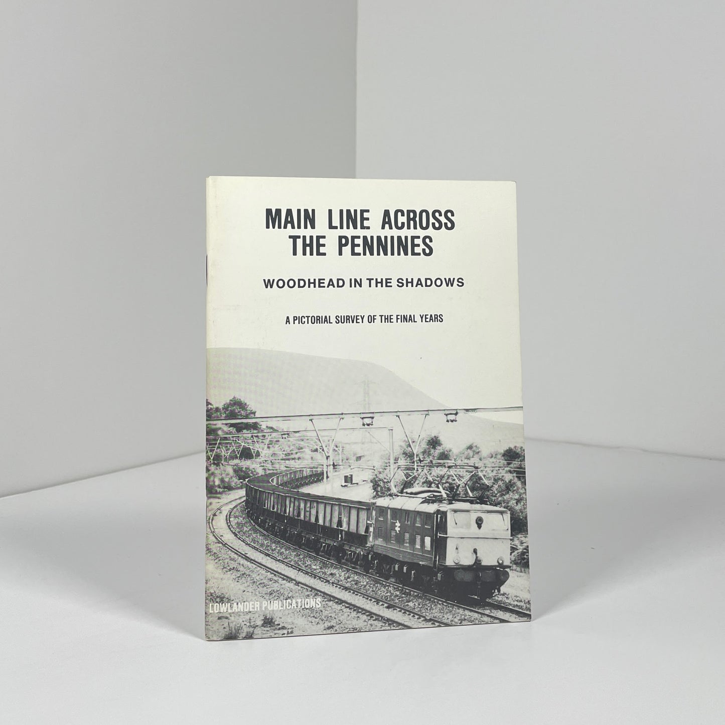 Main Line Across The Pennines. Woodhead In The Shadows; Corroy, C.M; Kaye, A.R.