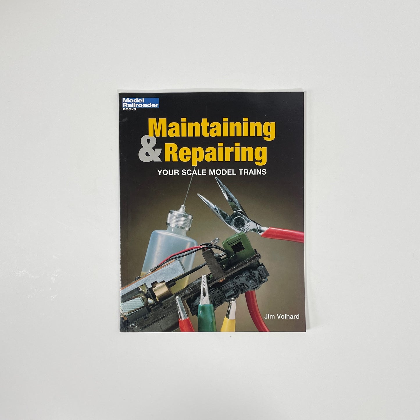 Maintaining & Repairing Your Scale Model Trains; Volhard, Jim