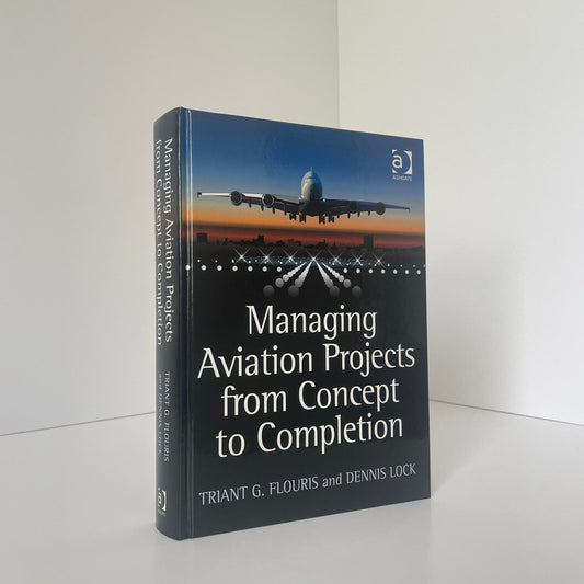 Managing Aviation Projects From Concept To Completion Flouris T Lock D Hardcover Book