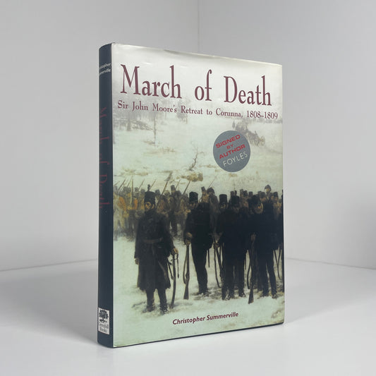 March Of Death Sir John Moore's Retreat To Corunna 1808-1809, Signed; Summerville, Christopher