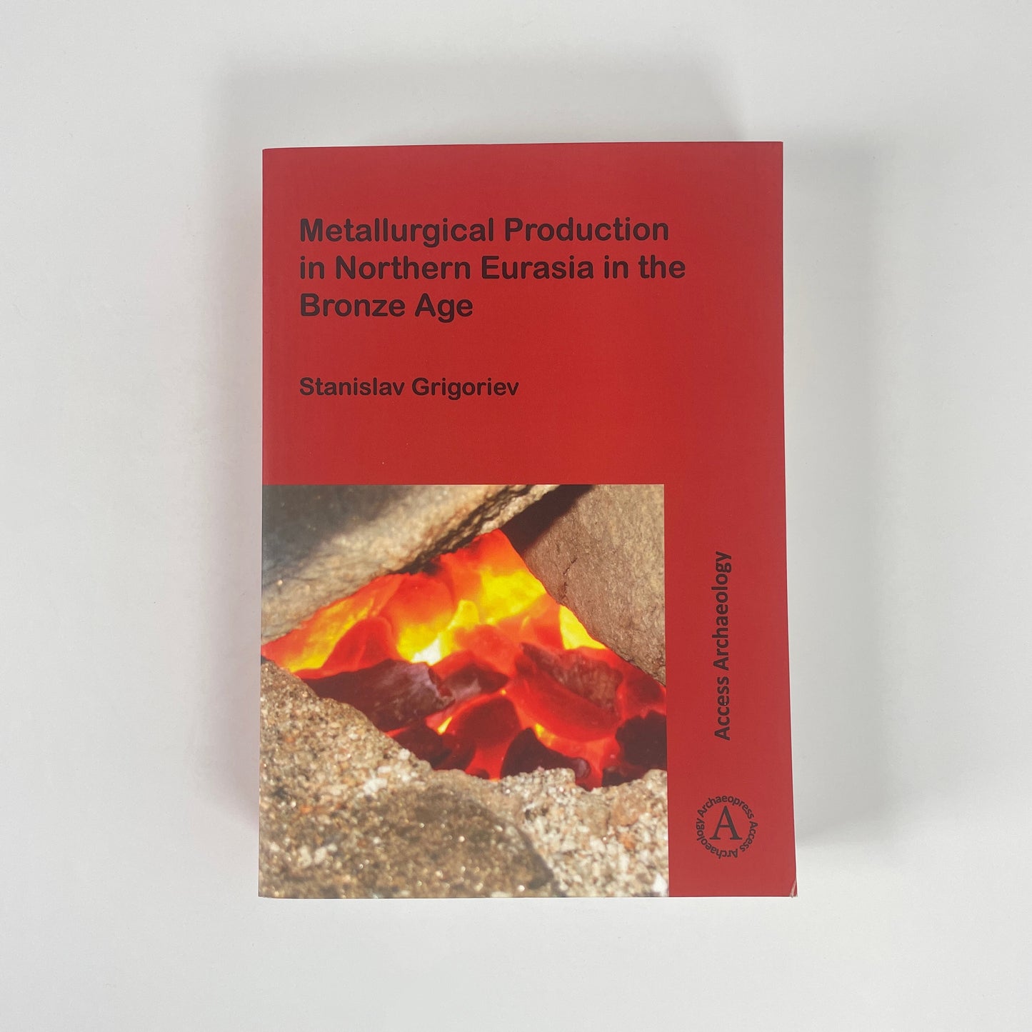 Metallurgical Production In Northern Eurasia In The Bronze Age; Grigoriev, Stanislav