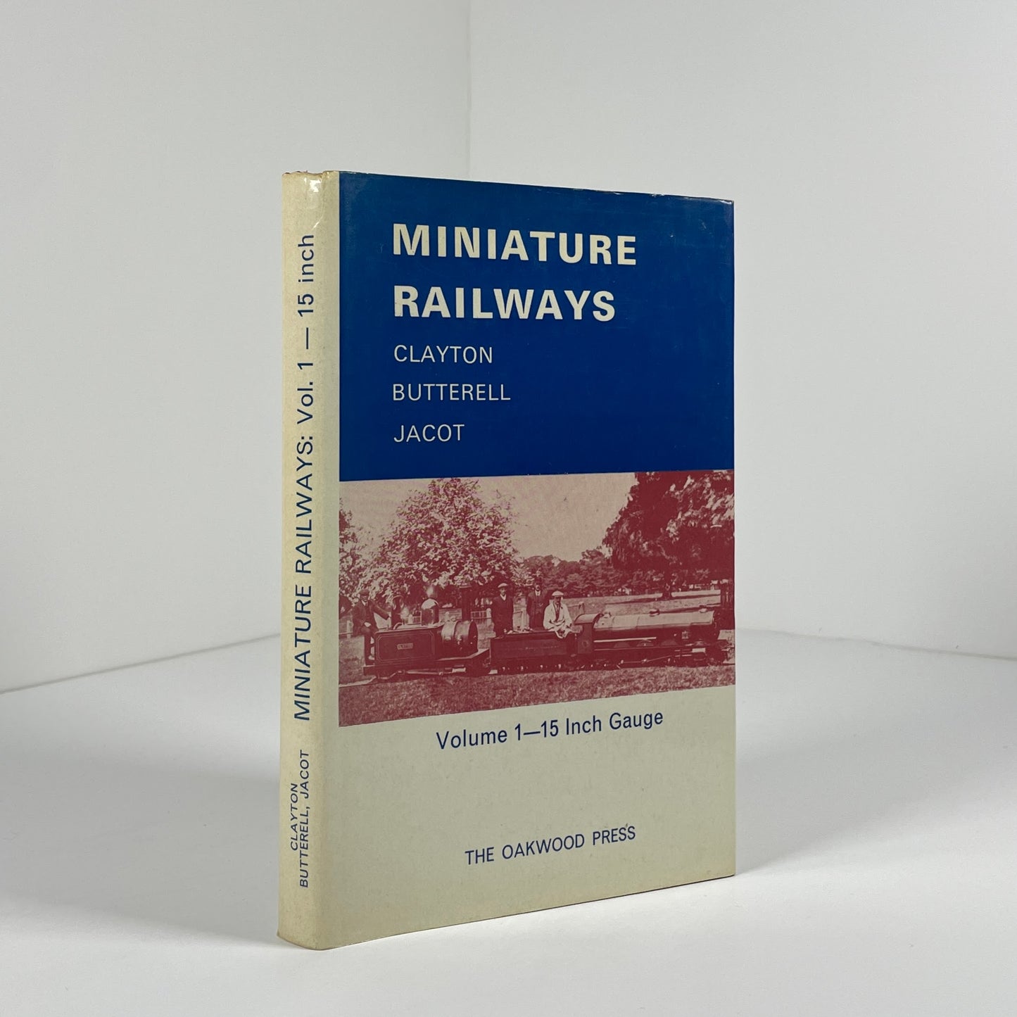 Miniature Railways Volume 1 - 15 Inch Gauge; Clayton, Howard; Jacot, Michel; Butterell, Robin