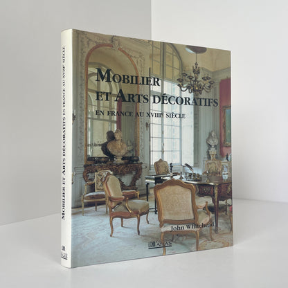 Mobilier Et Arts Décorates, En France Au XVIIIe Siécle; Whitehead, John