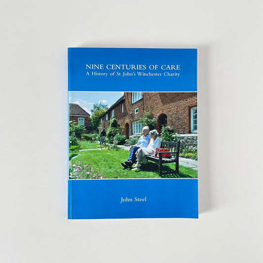 Nine Centuries Of Care, A History Of St John's Winchester Charity, Signed; Steel, Softcover, Book