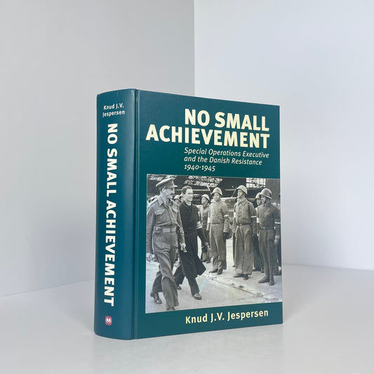 No Small Achievement, Special Operations Executive And The Danish Resistance 1940-1945, Signed; Jespersen, Knud J V
