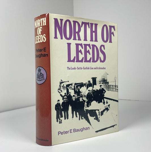 North Of Leeds The Leeds-Settle-Carlisle Line And Its Branches; Baughan, Peter E.