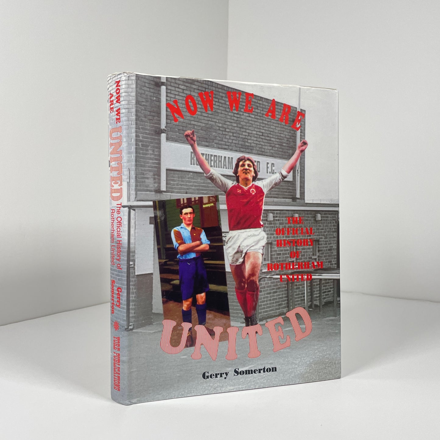 Now We Are United. The Official History Of Rotherham United; Somerton, Gerry