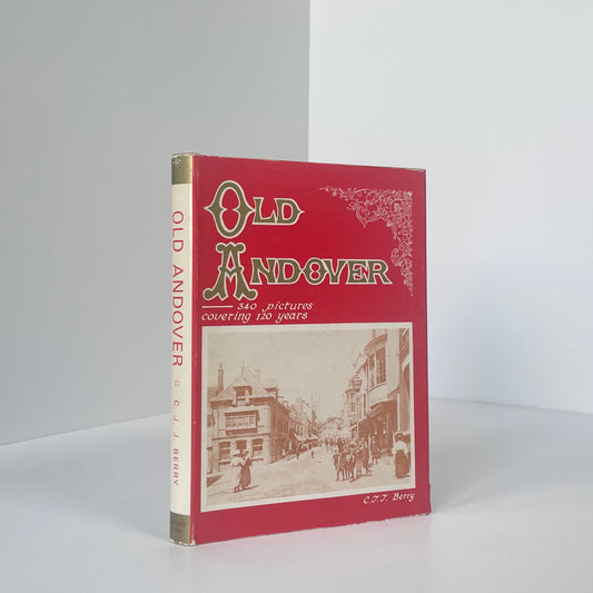 Old Andover 340 Pictures Covering 120 Years From 1840 to 1970; Berry, C J J