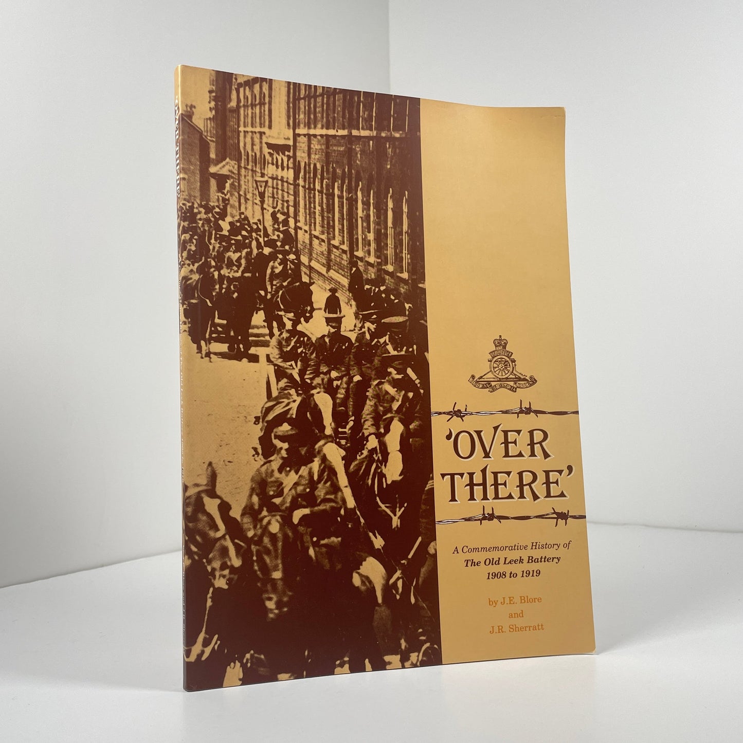 Over There A Commemorative History Of The Old Leek Battery 1908 to 1919; Blore, J.E.; Sherratt, J.R.