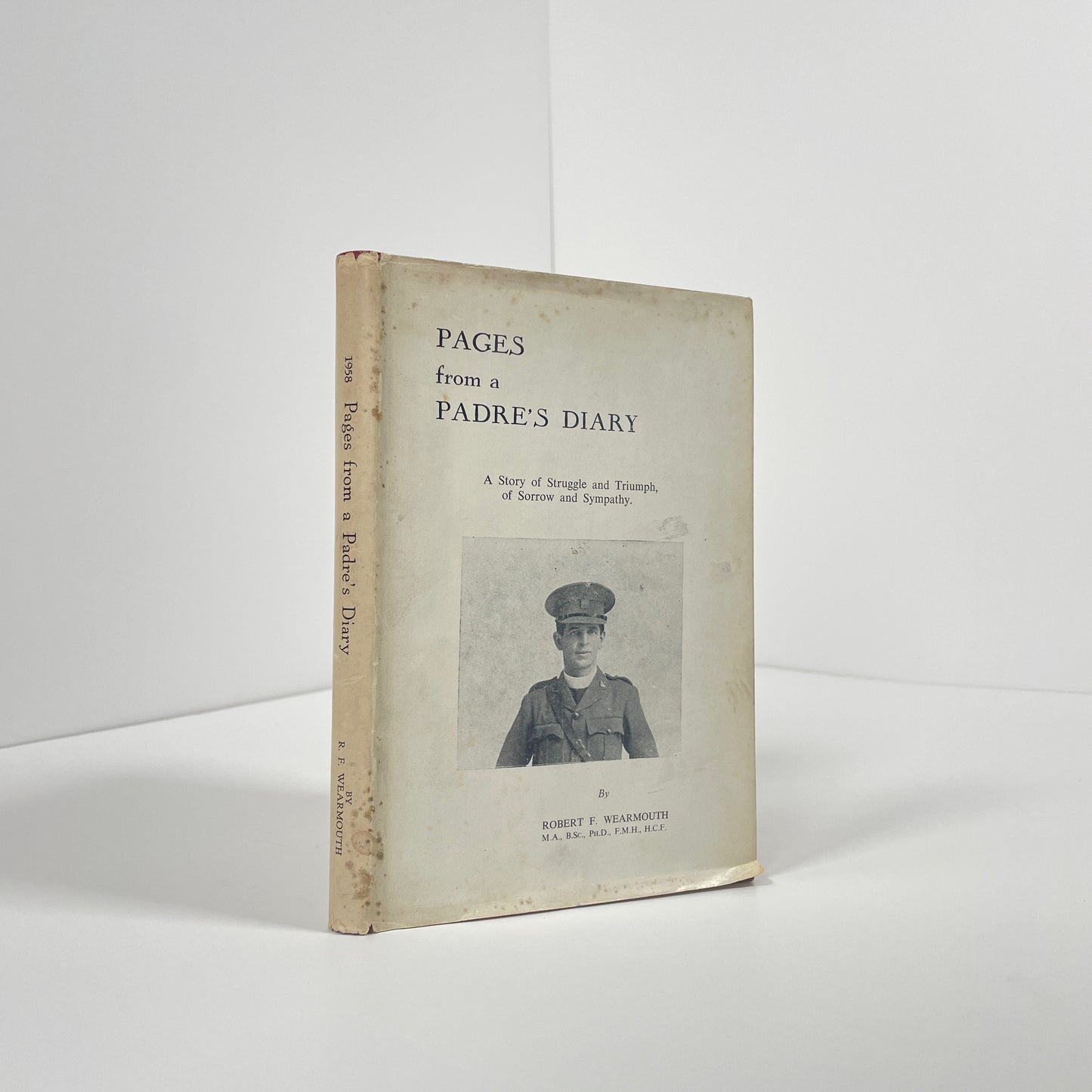 Pages From A Padre's Diary, A Story Of A Struggle And Triumph, Of Sorrow And Sympathy; Wearmouth, Robert F