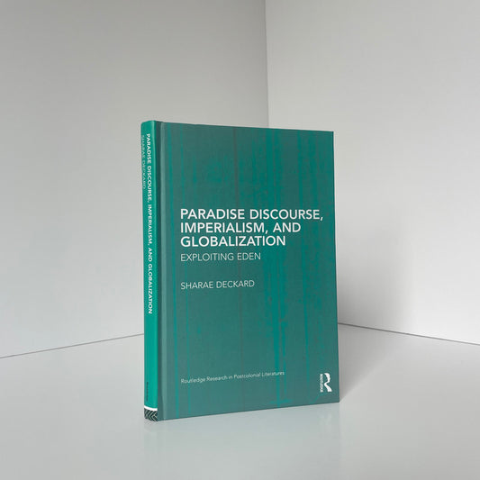Paradise Discourse Imperialism And Globalization Exploiting Eden Deckard S Hardcover Book