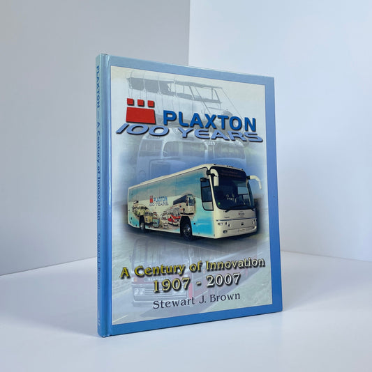 Plaxton 100 Years, A Century Of Innovation 1907-2007; Brown, Stewart J