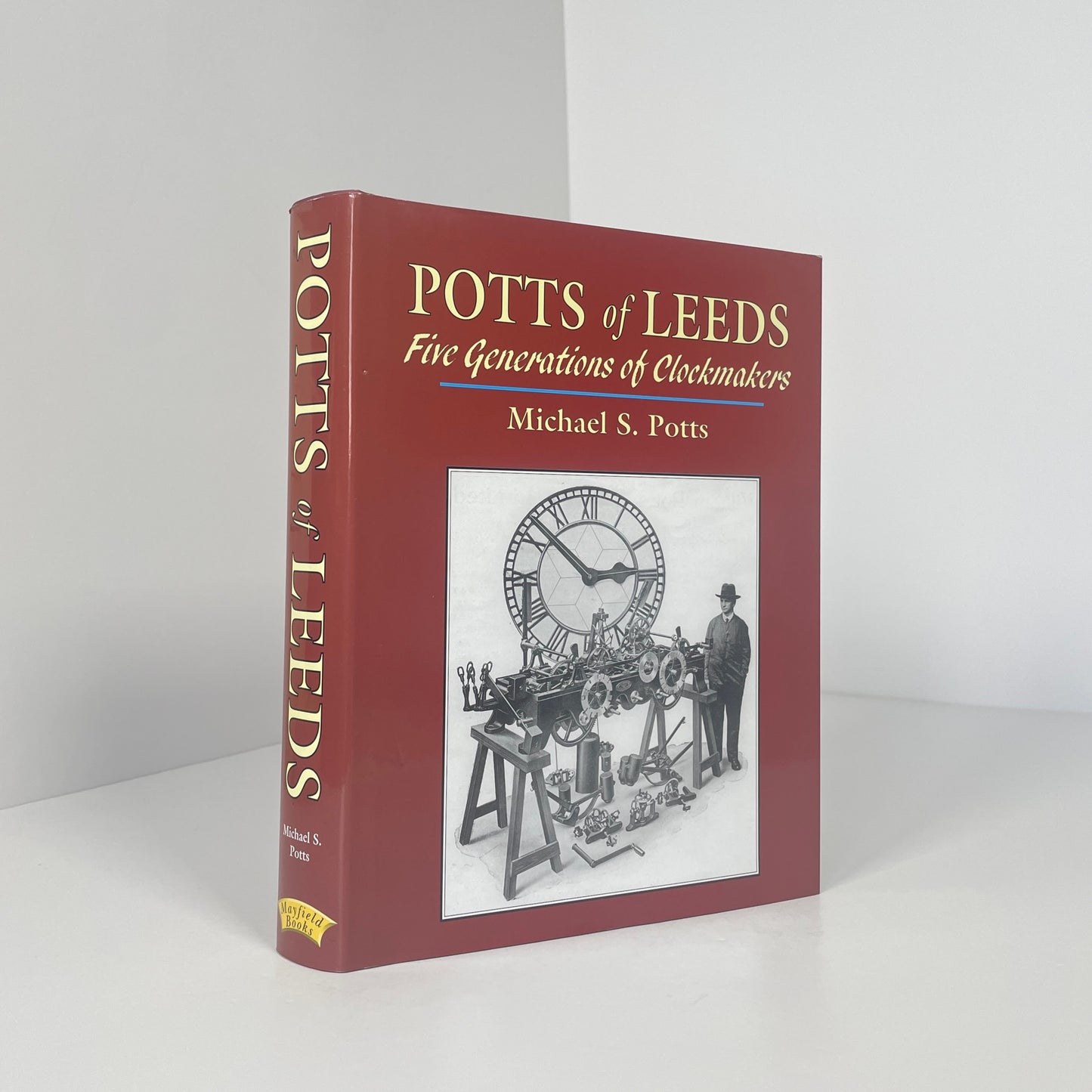 Potts Of Leeds Five Generations Of Clockmakers; Potts, Michael S