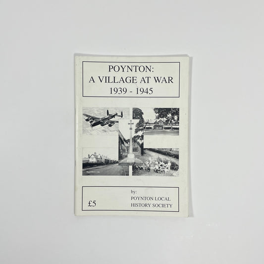 Poynton: A Village At War 1939-1945; Poynton Local History Society