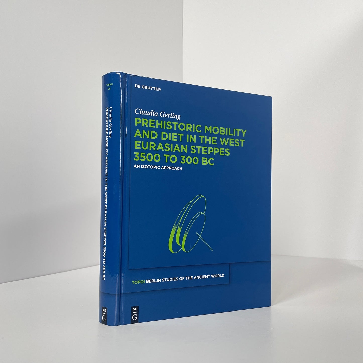 Prehistoric Mobility And Diet In The West Eurasian Steppes 3500 To 300 BC, An Isotopic Approach; Gerling, Claudia