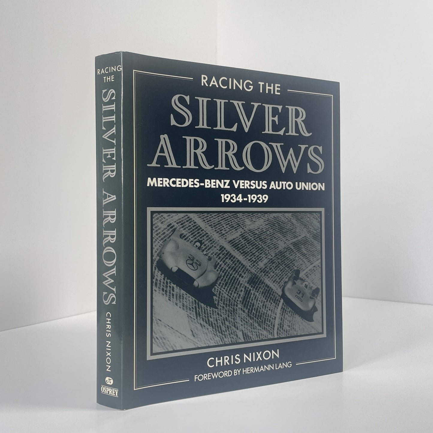 Racing The Silver Arrows Mercedes-Benz Versus Auto Union 1934-1939; Nixon, Chris
