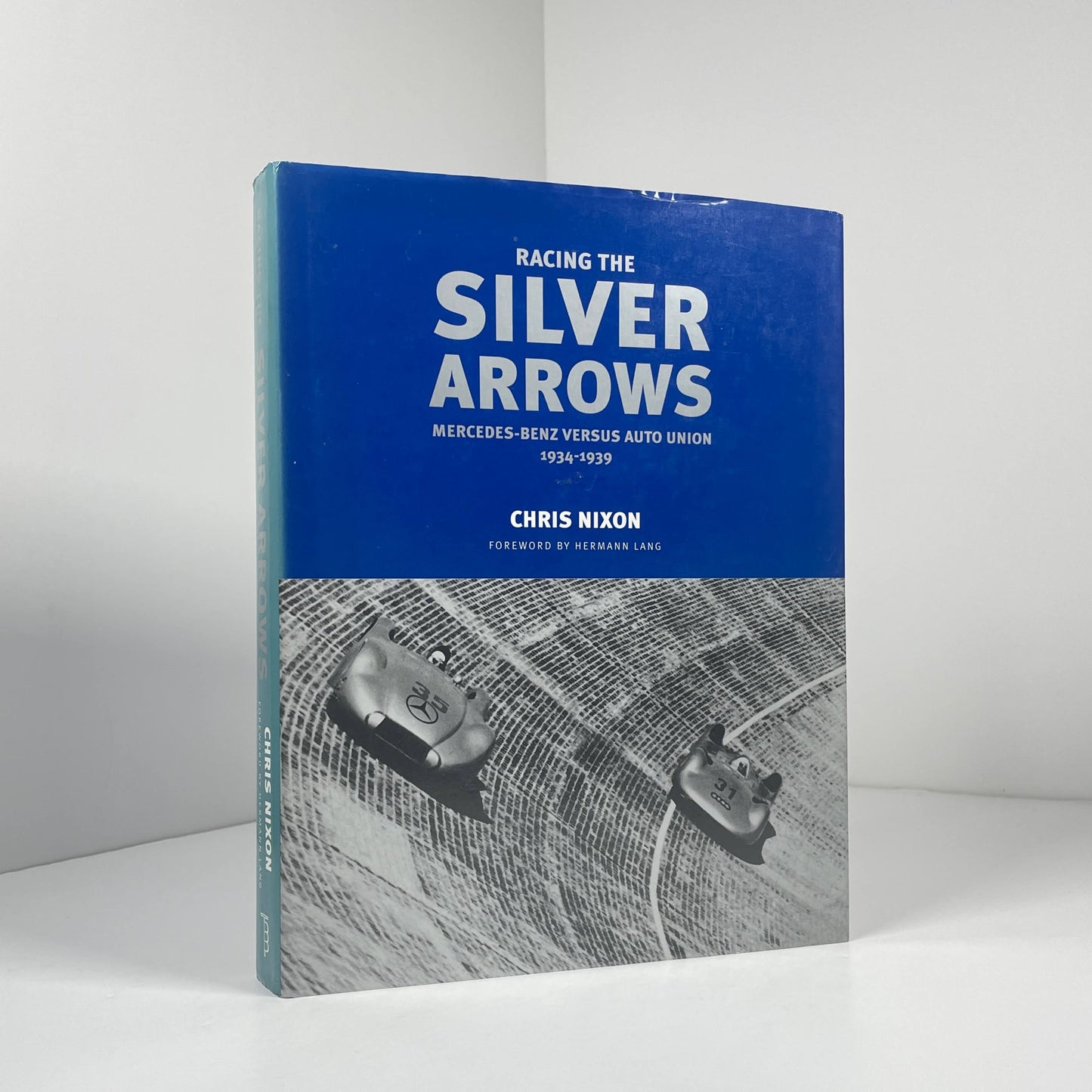 Racing The Silver Arrows Mercedes-Benz Versus Auto Union 1934-1939; Nixon, Chris