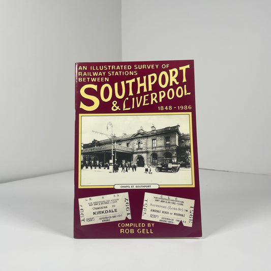 Railway Stations Between Southport & Liverpool 1848 - 1986 ; Gell, Rob