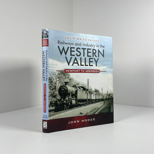 Railways And Industry In The Western Valley Newport To Aberbeeg; Hodge, John