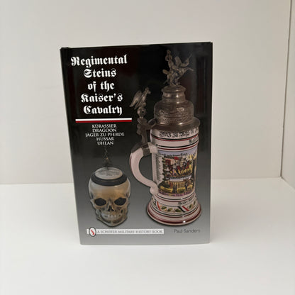 Regimental Steins Of The Kaiser's Cavalry; Sanders, Paul