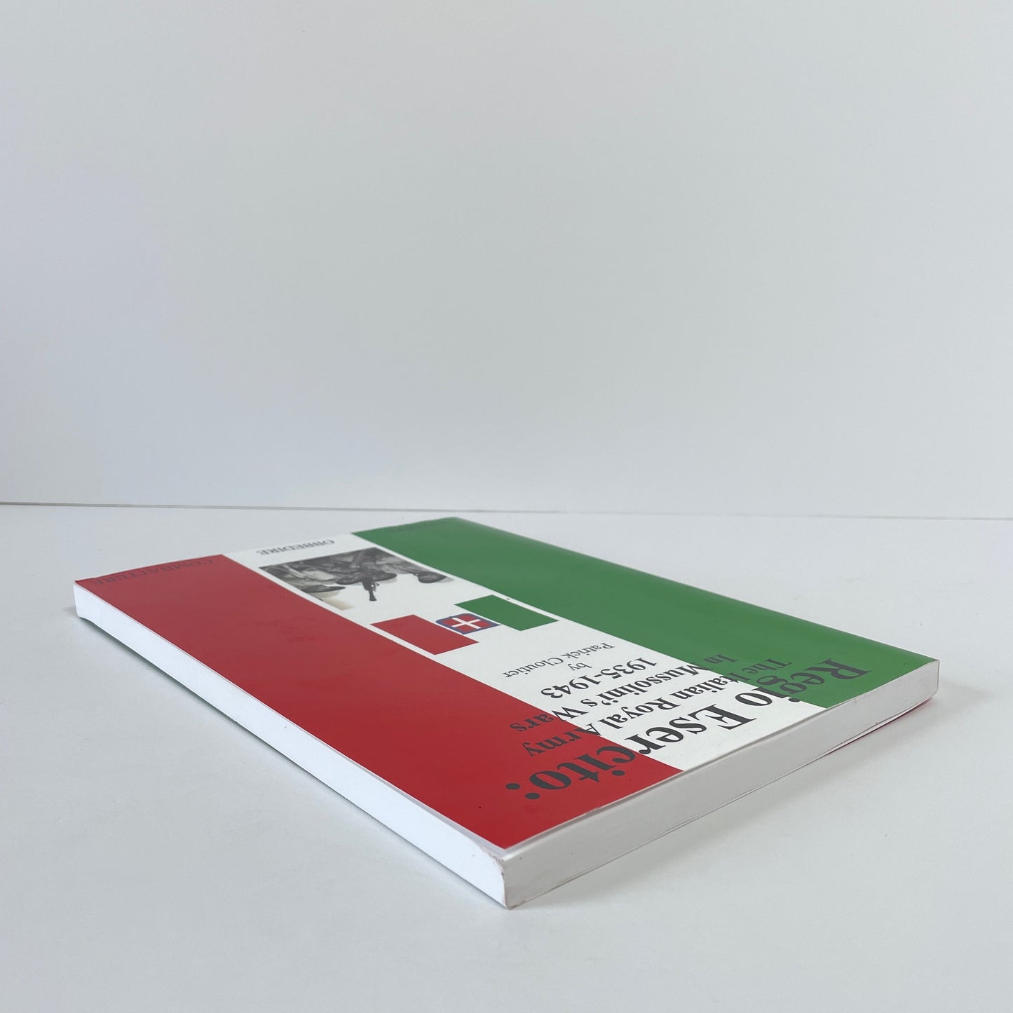 Regio Esercito: The Italian Royal Army In Mussolini's Wars 1935-1943; Cloutier, Patrick