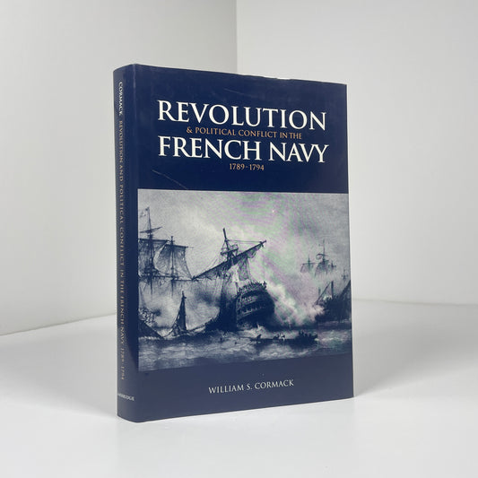 Revolution & Political Conflict In The French Navy 1789 - 1794; Cormack, William S.