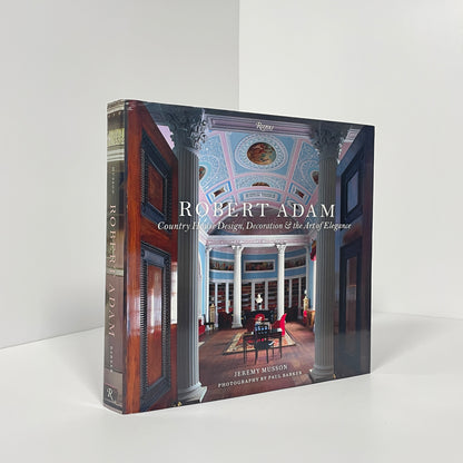 Robert Adam, Country House Design, Decoration & The Art Of Elegance; Musson, Jeremy
