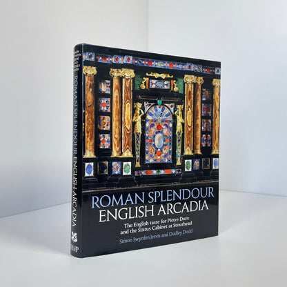 Roman Splendour English Arcadia, The English Taste For Pietre Dure And The Sixtus Cabinet At Stourhead; Jervis, Simon Swynfen; Dodd, Dudley