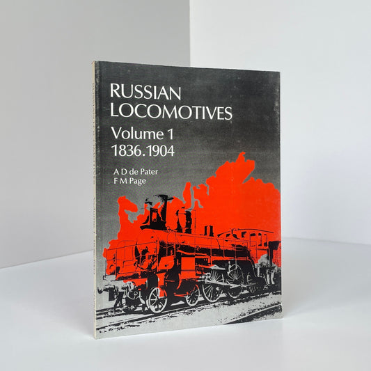 Russian Locomotives Volume 1 1836-1904; de Pater, A D; Page, F M