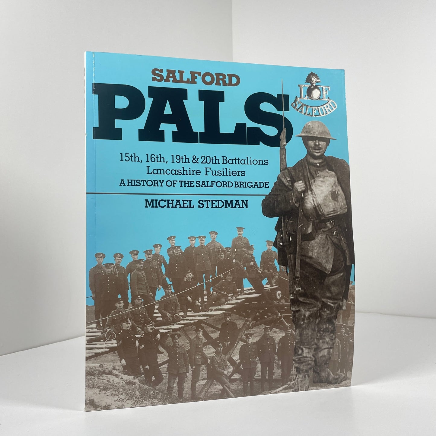Salford Pals 15th 16th 19th 20th Battalions Lancashire Fusiliers A History Of The Salford Brigade; Stedman, Michael