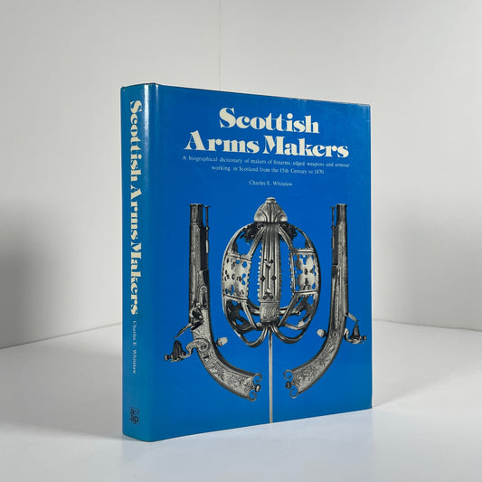 Scottish Arms Makers From The 15th Century to 1870; Whitelaw, Charles E