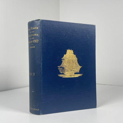 Sea Power In Its Relations To The War Of 1812 (2 Volume Set); Mahan, Capt A.T