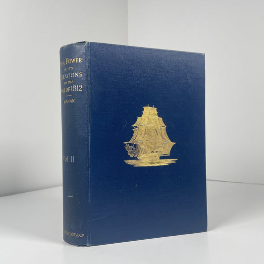 Sea Power In Its Relations To The War Of 1812 (2 Volume Set); Mahan, Capt A.T