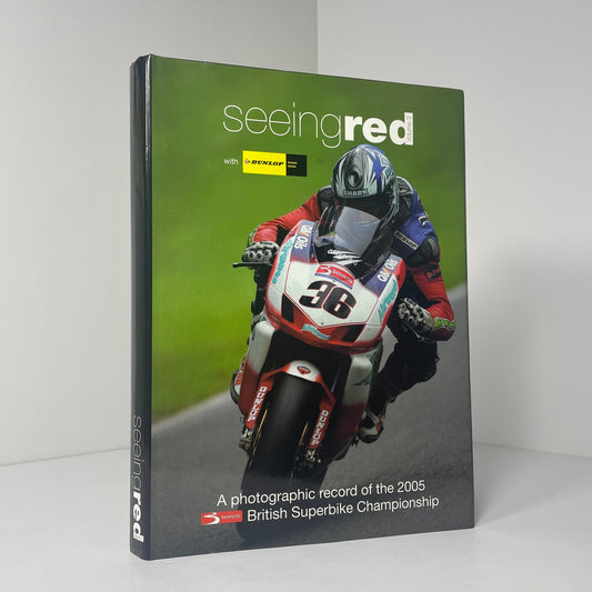 Seeing Red Volume 3 A Photographic Record Of The 2005 British Superbike Championship; Carter, Larry
