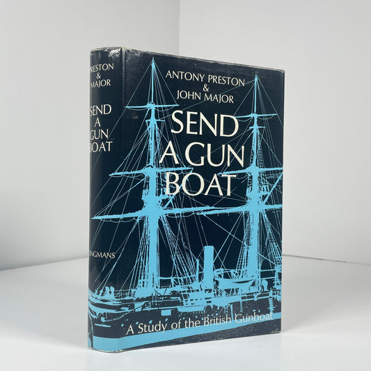 Send A Gunboat. A Study Of The British Gunboat; Preston, Anthony; Major, John