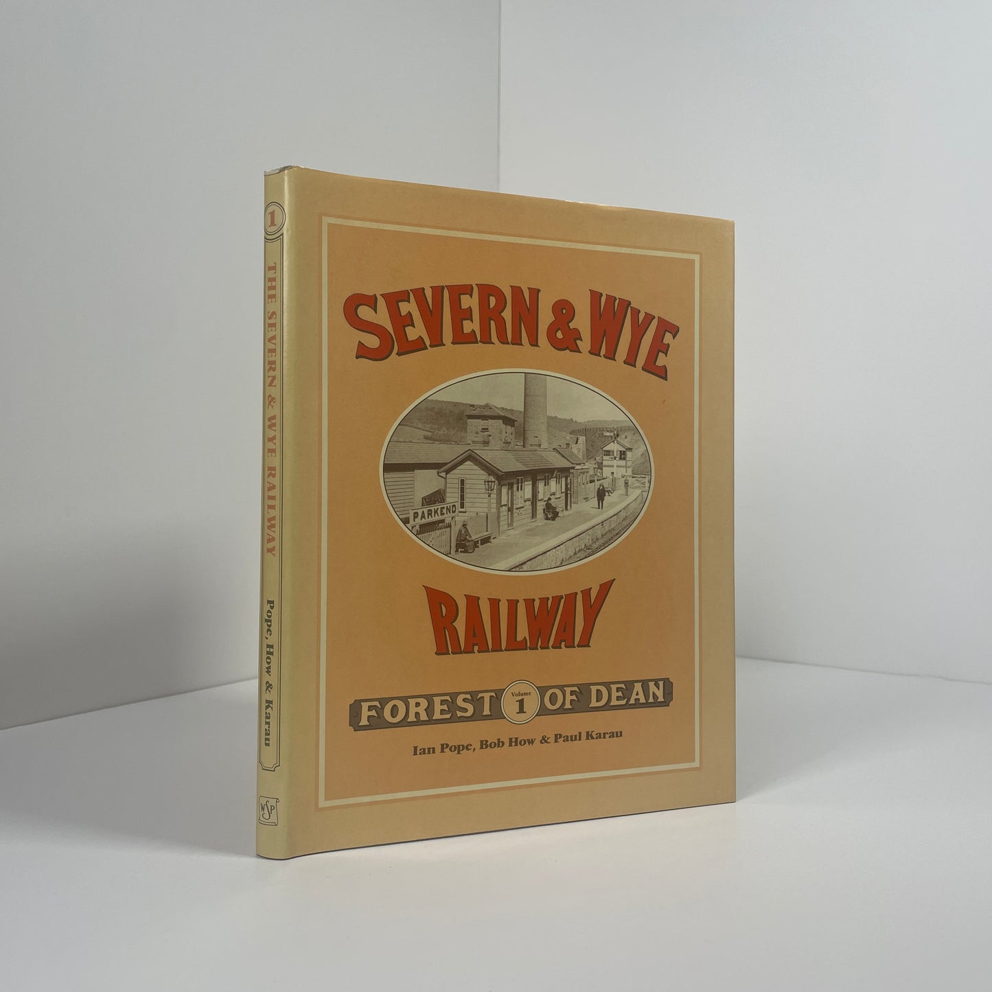 Severn & Wye Railway Forest Of Dean Volume 1; Pope, Ian; How, Bob; Karau, Paul