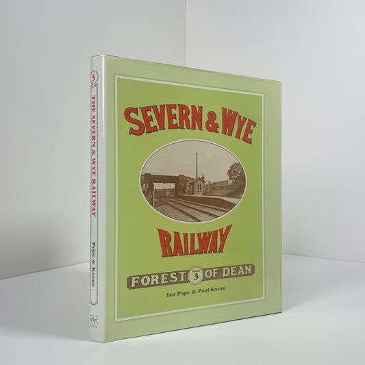 Severn & Wye Railway Forest Of Dean Volume 3; Pope, Ian; Karau, Paul